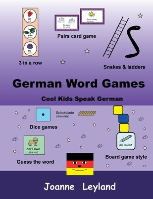 German Word Games: Cool Kids Speak German by Leyland, Joanne