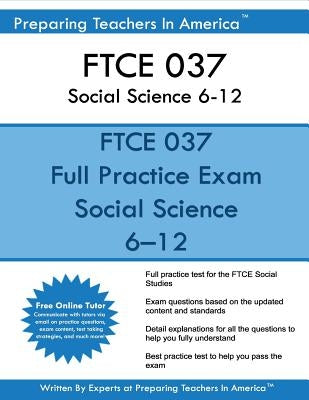 FTCE 037 Social Science 6-12: FTCE Social Science 6-12 by America, Preparing Teachers in