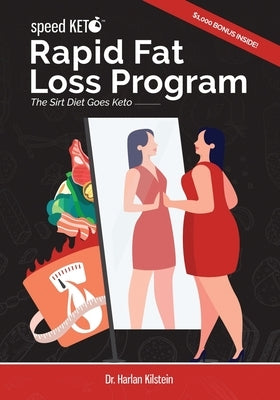 Speed Keto Rapid Fat Loss Program: The Sirt Diet Goes Keto by Kilstein, Harlan