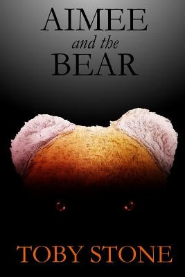 Aimee and the Bear by Stone, Toby