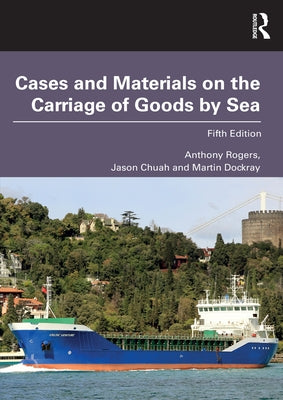 Cases and Materials on the Carriage of Goods by Sea by Rogers, Anthony
