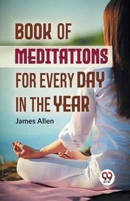 Book Of Meditations For Every Day In The Year by Allen, James