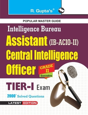 Intelligence Bureau: Assistant Central Intelligence Officers (Acio) Grade-II/Executive Exam Guide by Rph Editorial Board