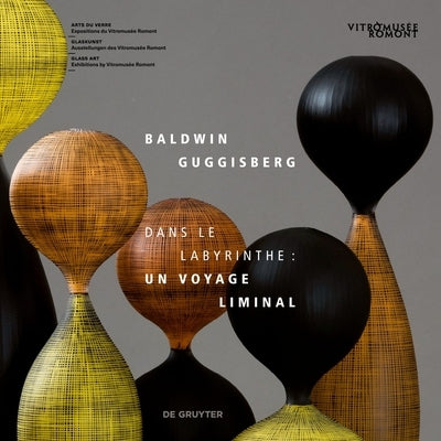 Baldwin & Guggisberg: Dans Le Labyrinthe: Un Voyage Liminal by Giese, Francine