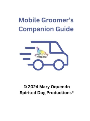 Mobile Groomers Companion Guide by Oquendo, Mary