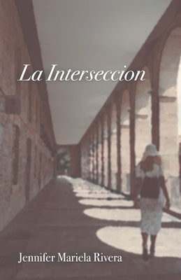 La Interseccion by Rivera, Jennifer Mariela