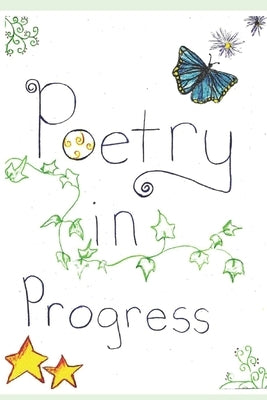 Poetry In Progress by Molly, Anna