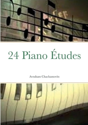 24 Piano Études by Chachamovits, Abraham