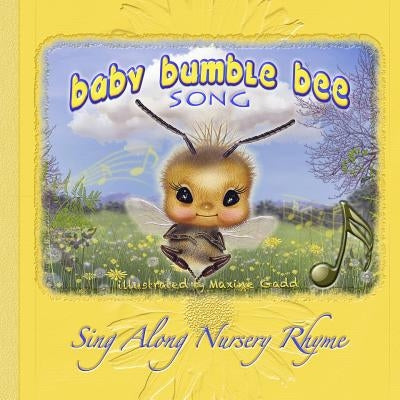 Baby Bumble Bee song book: Nursery rhyme sing along by Gadd, Maxine