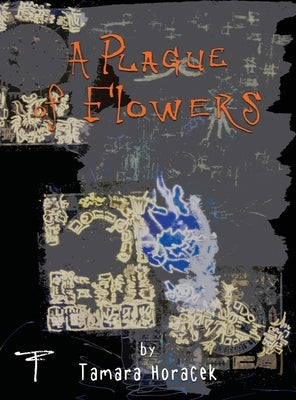 Plague of Flowers by Horacek, Tamara