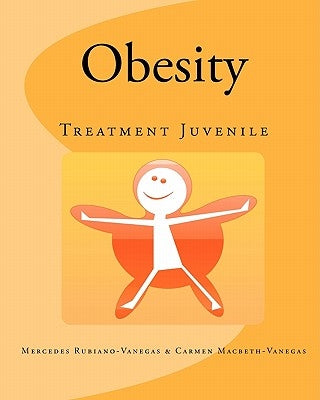 Obesity: Treatment Juvenile by Carmen Macbeth-Vanegas, Mercedes Rubiano