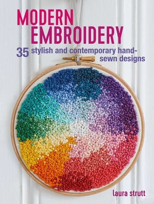 Modern Embroidery: 35 Stylish and Contemporary Hand-Sewn Designs by Strutt, Laura