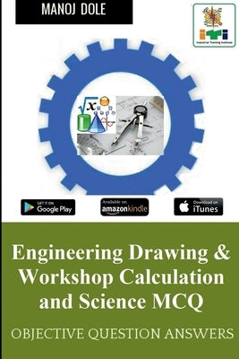 Engineering Drawing & Workshop Calculation and Science MCQ by Dole, Manoj