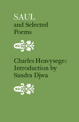 Saul and Selected Poems: Including Excerpts from Jephthah's Daughter and Jezebel: A Poem in Three Cantos by Heavysege, Charles