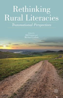 Rethinking Rural Literacies: Transnational Perspectives by Green, B.