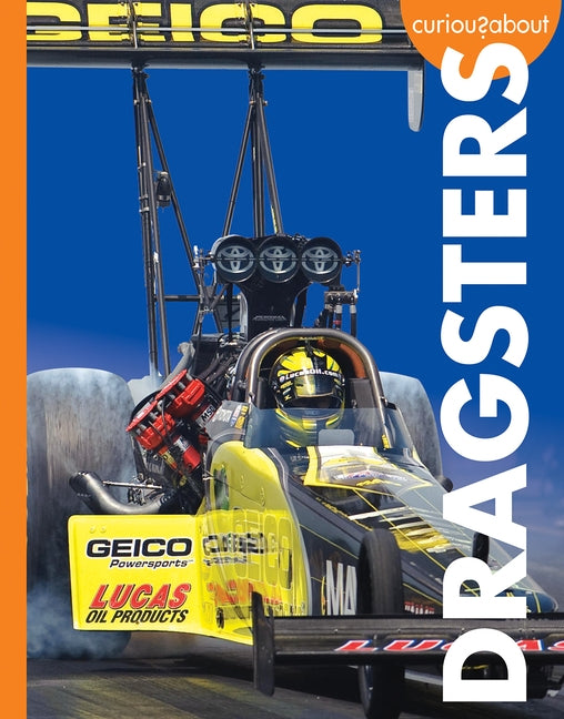 Curious about Dragsters by Grack, Rachel