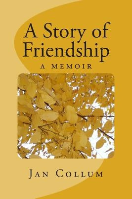 A Story of Friendship by Collum, Jan