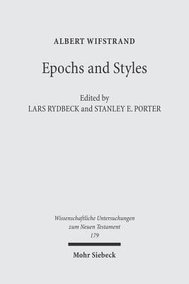 Epochs and Styles: Selected Writings on the New Testament, Greek Language and Greek Culture in the Post-Classical Era by Rydbeck, Lars