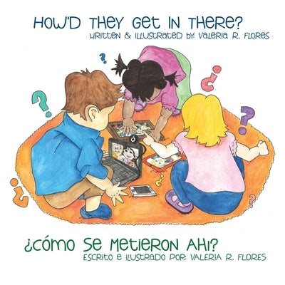 ¿Como Se Metieron Ahi?/How'd They Get in There? by Flores, Valeria R.