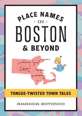 Place Names in Boston & Beyond: Tongue-Twisted Town Tales by Rotondo, Amanda