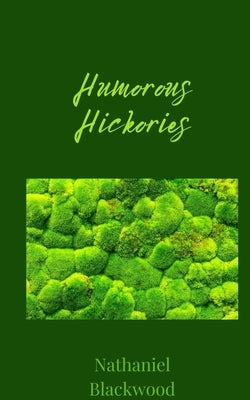 Humorous Hickories by Blackwood, Nathaniel