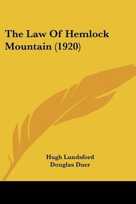 The Law Of Hemlock Mountain (1920) by Lundsford, Hugh