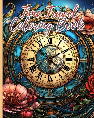 Time Travel Coloring Book: Time Travel Coloring Pages For Adults and kids, Awesome Coloring Book for Teens by Nguyen, Thy