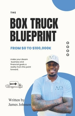 The Box Truck Blueprint by Johnson, James