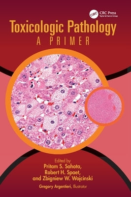 Toxicologic Pathology: A Primer by Argentieri, Gregory