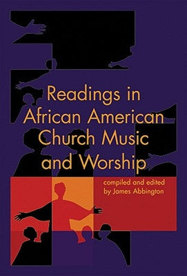 Readings in African American Church Music and Worship by Abbington, James