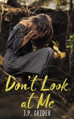 Don't Look at Me by Grider, J. P.