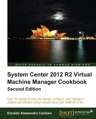 System Center 2012 R2 Virtual Machine Manager Cookbook (Update) by Alessandro Cardoso, Edvaldo