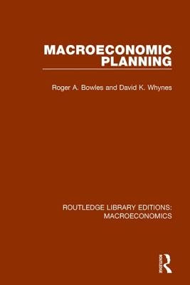 Macroeconomic Planning by Bowles, Roger