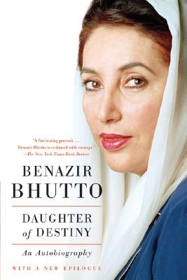 Daughter of Destiny: An Autobiography by Bhutto, Benazir