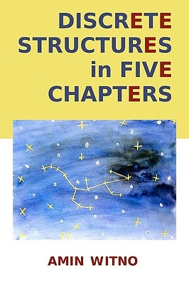 Discrete Structures in Five Chapters by Witno, Amin