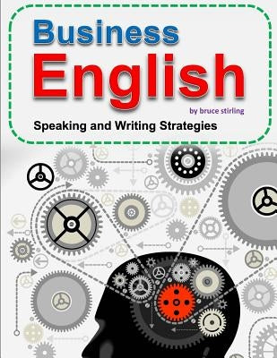 Business English: Speaking and Writing Strategies for Success by Stirling, Bruce