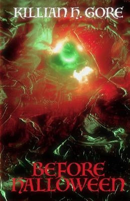 Before Halloween by Gore, Killian H.