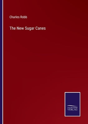 The New Sugar Canes by Robb, Charles