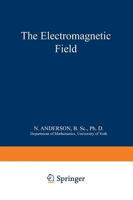 The Electromagnetic Field by Anderson, N.