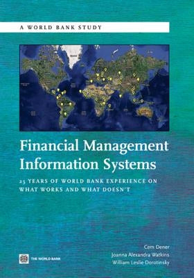 Financial Management Information Systems: 25 Years of World Bank Experience on What Works and What Doesn't by Dener, Cem