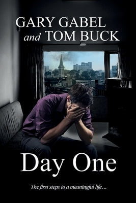 Day One: The first steps to a meaningful life... by Buck, Tom