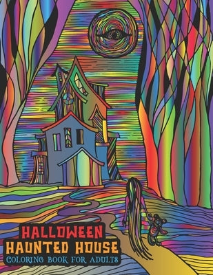 Halloween Haunted House Coloring Book For Adults: A Halloween Coloring Book For Stress Relief and Relaxation by Publishing, Pencil Art