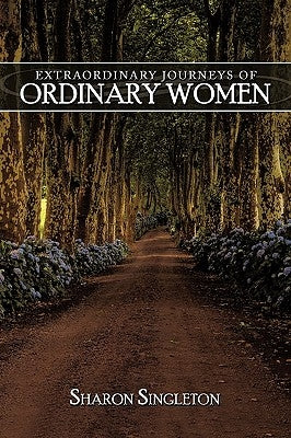 Extraordinary Journeys of Ordinary Women by Singleton, Sharon