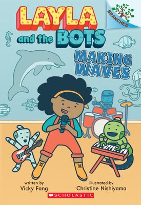 Making Waves: A Branches Book (Layla and the Bots #4) by Fang, Vicky
