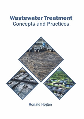 Wastewater Treatment: Concepts and Practices by Hogan, Ronald