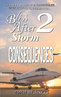 Bliss After the Storm 2: Consequences by Blanco, Gigi