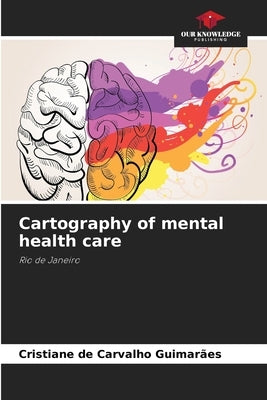 Cartography of mental health care by de Carvalho Guimarães, Cristiane