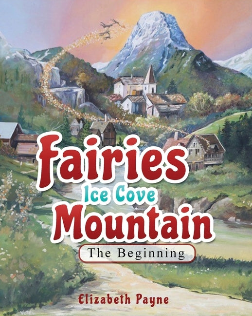 Fairies Ice Cove Mountain: The Beginning by Payne, Elizabeth