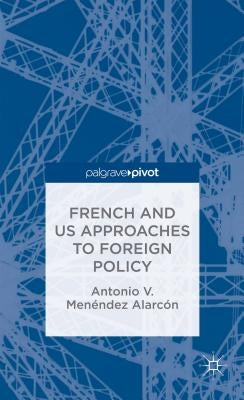 French and Us Approaches to Foreign Policy by Alarcón, A.