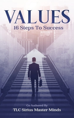 Values: 16 Steps To Success by Master Minds, Tlc Sirius
